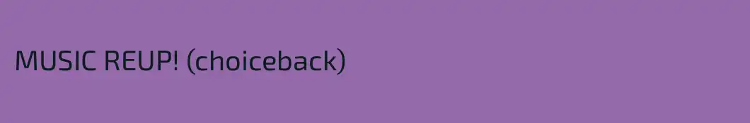 MUSIC REUP! (choiceback)